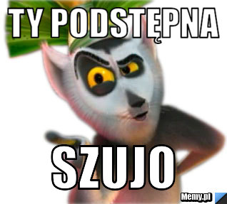 Ty podstępna szujo