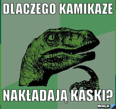 DLACZEGO KAMIKAZE NAKŁADAJĄ KASKI?