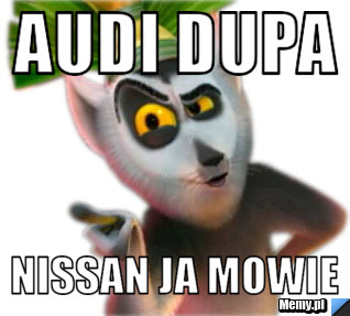 Audi dupa nissan ja mowie