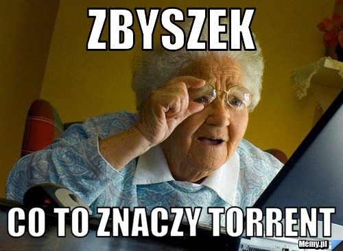 Zbyszek  Co to znaczy torrent