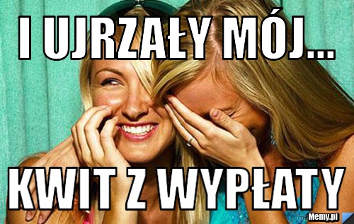 I ujrzały mój... kwit z wypłaty