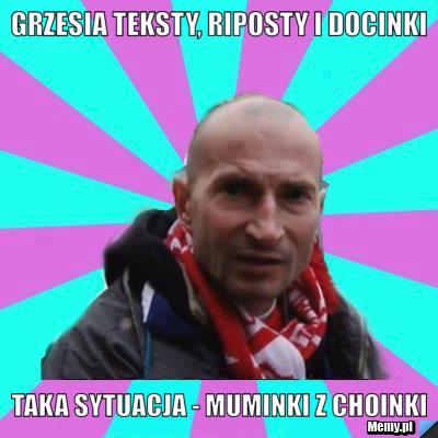 Grzesia teksty, riposty i docinki taka sytuacja - muminki z choinki