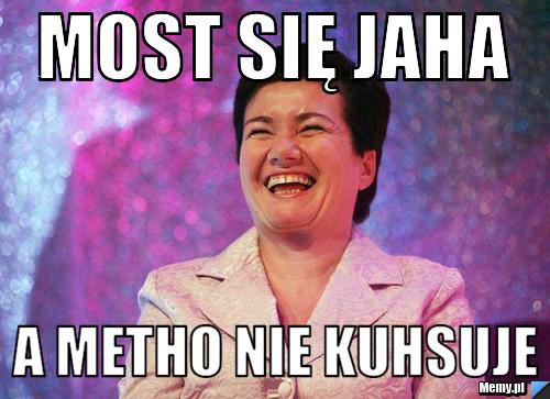 Most się jaha A metho nie kuhsuje