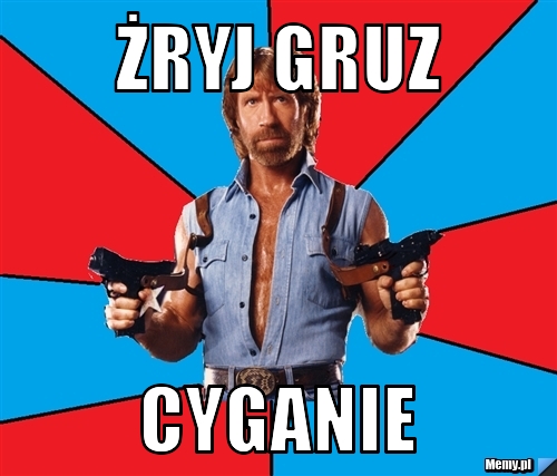 żryj gruz  cyganie