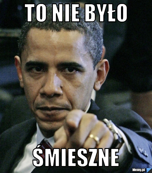To nie było śmieszne