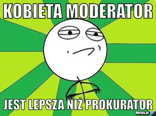 Kobieta Moderator Jest lepsza niż prokurator