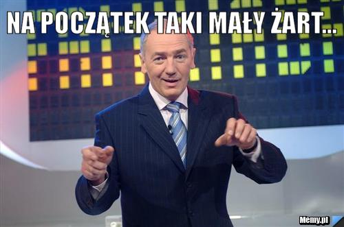 Na początek taki mały żart... 