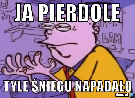 Ja pierdole  tyle śniegu napadało 