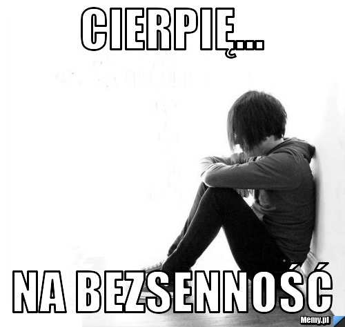 Cierpię... na bezsenność
