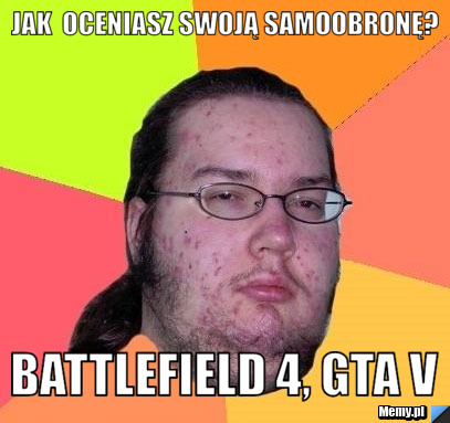 JAK  OCENIASZ SWOJĄ SAMOOBRONĘ? BATTLEFIELD 4, GTA V