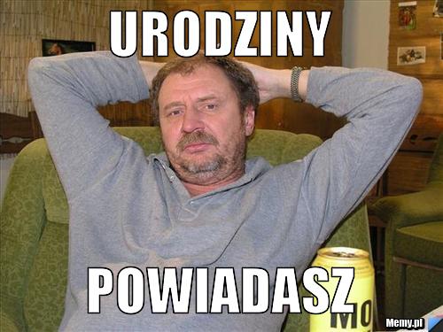 URODZINY POWIADASZ 