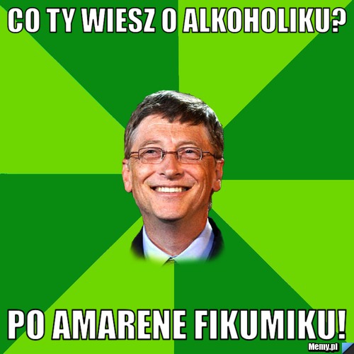 Co ty wiesz o alkoholiku? Po amarene FikuMiku!