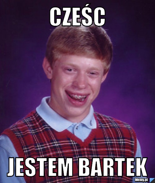 Cześc Jestem Bartek