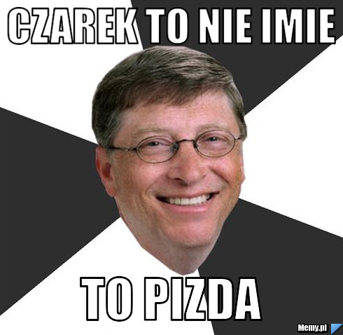 Czarek to nie imie to pizda