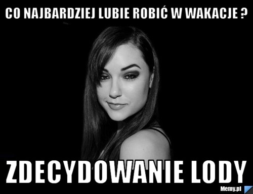 Co najbardziej lubie robić w wakacje ? zdecydowanie LODY