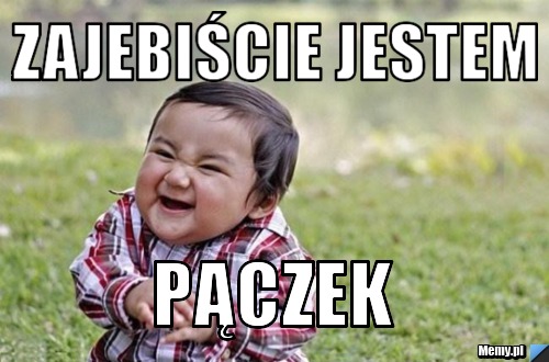 Zajebiście jestem  pączek