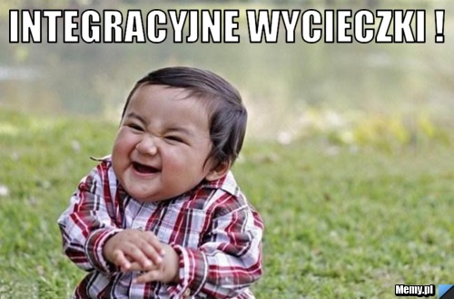 INTEGRACYJNE WYCIECZKI ! 