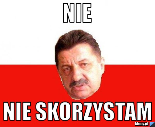 Nie  Nie skorzystam