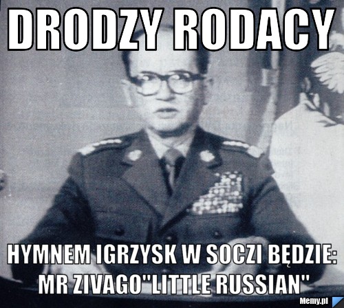 Drodzy rodacy Hymnem Igrzysk w Soczi będzie: Mr Zivago"Little Russian"