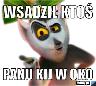 Wsadził ktoś  Panu kij w oko