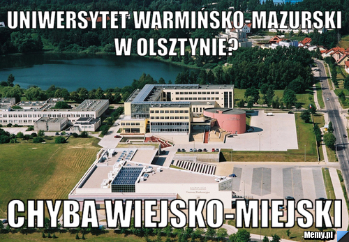 Uniwersytet Warmińsko-Mazurski W Olsztynie? Chyba Wiejsko-miejski - Memy.pl