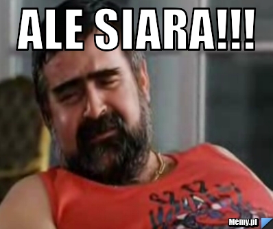 Ale siara!!! 