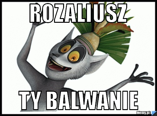Rozaliusz ty balwanie