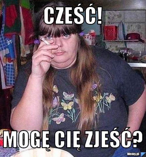 Cześć! MOgę cię zjeść?