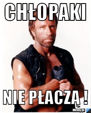Chłopaki nie płaczą !