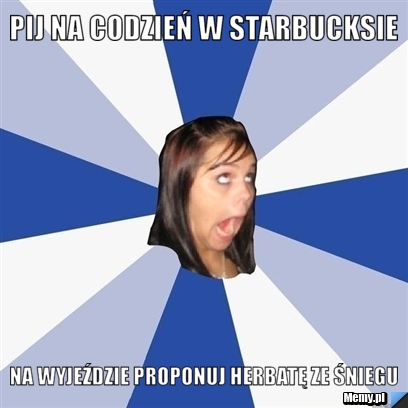 Pij na codzień w starbucksie na wyjeździe proponuj herbatę ze śniegu