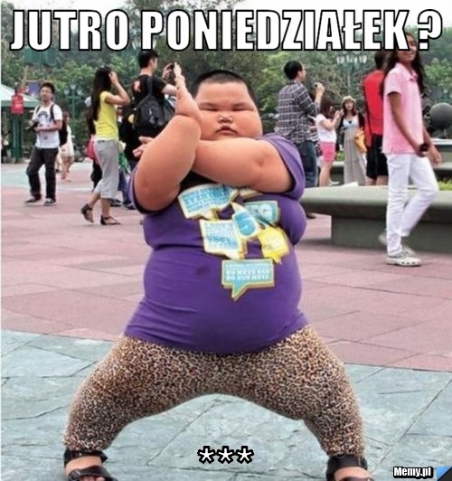Jutro poniedziałek ? whoopa gangnam style