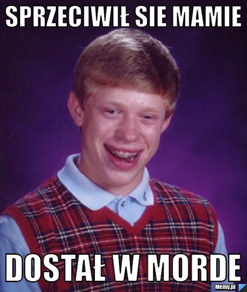 Sprzeciwił sie mamie Dostał w morde