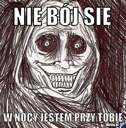 Nie bój się  w nocy jestem przy tobie 