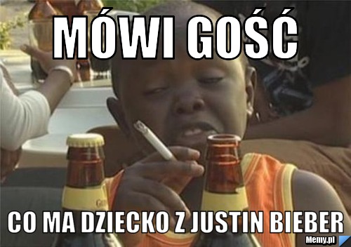 Mówi Gość Co ma dziecko z justin bieber