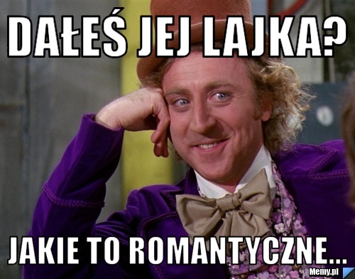 Dałeś jej lajka? Jakie to romantyczne...
