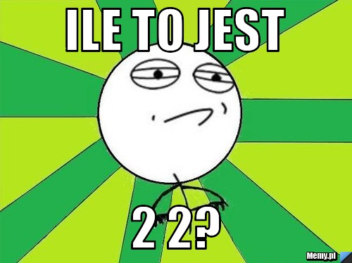 Ile to jest 2 2?