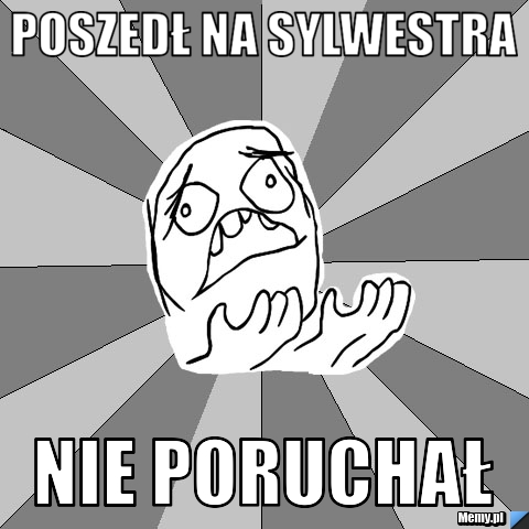 Poszedł na sylwestra nie poruchał