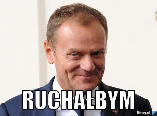  ruchałbym