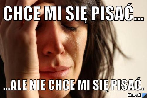 0c62852243_chce_mi_sie_pisac.jpg
