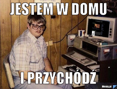 Jestem w domu i przychódź 