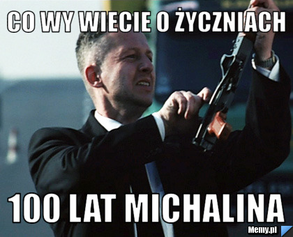 Co wy wiecie o życzniach 100 lat michalina