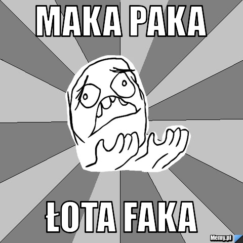 MAKA PAKA ŁOTA FAKA