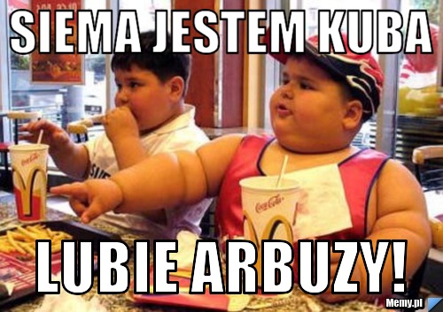 Siema jestem Kuba Lubie Arbuzy!