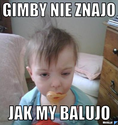 Gimby nie znajo  jak my balujo