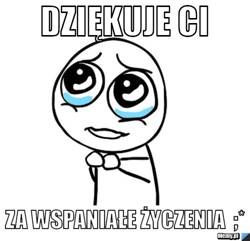 Dziękuje ci  za wspaniałe życzenia  ;* 