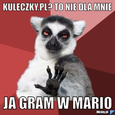 Kuleczky.pl? to nie dla mnie ja gram w mario