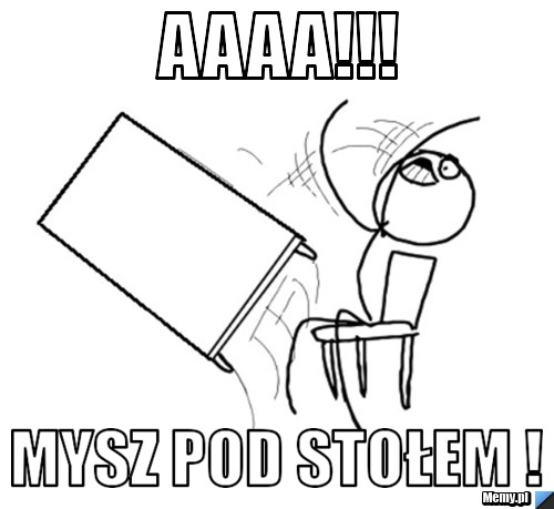 Aaaa!!! Mysz pod stołem !