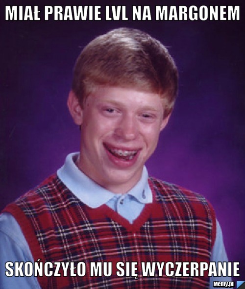Miał prawie lvl na margonem Skończyło mu się wyczerpanie
