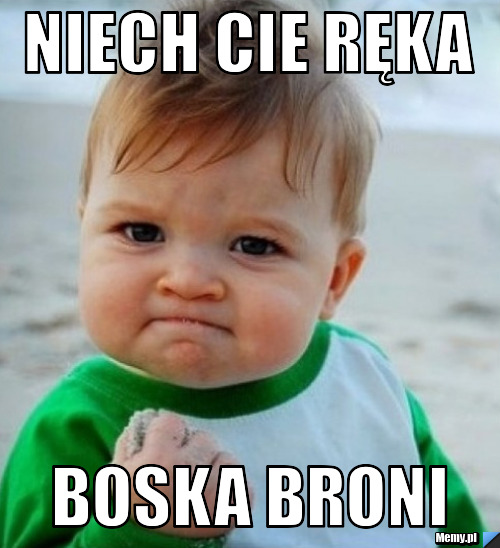 Niech cie ręka boska broni