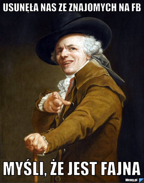 Usunęła nas ze znajomych na fb myśli, że jest fajna